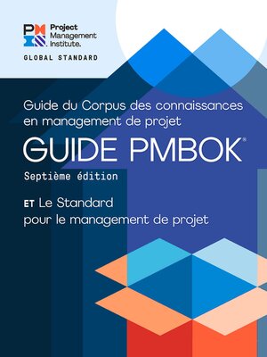 cover image of A Guide to the Project Management Body of Knowledge (PMBOK&#174; Guide) – and the Standard for Project Management (FRENCH)